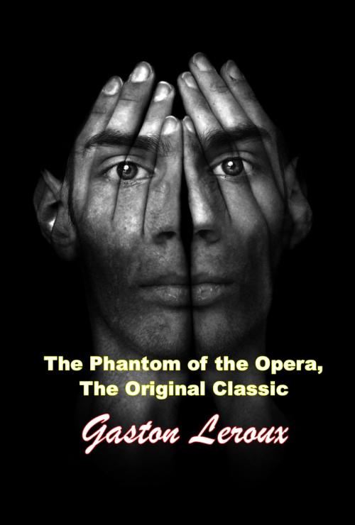 Cover of the book The Phantom of the Opera, The Original Classic by Gaston Leroux, Starling and Black