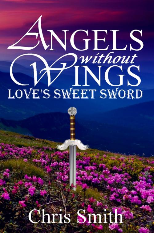 Cover of the book Love's Sweet Sword by Chris Smith, Angel Meadows