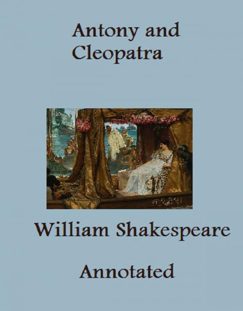 Cover of the book The Tragedy of Antony and Cleopatra (Annotated) by William Shakespeare, Bronson Tweed Publishing