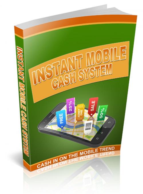 Cover of the book Instant Mobile Cash System by Anonymous, Consumer Oriented Ebooks Publisher