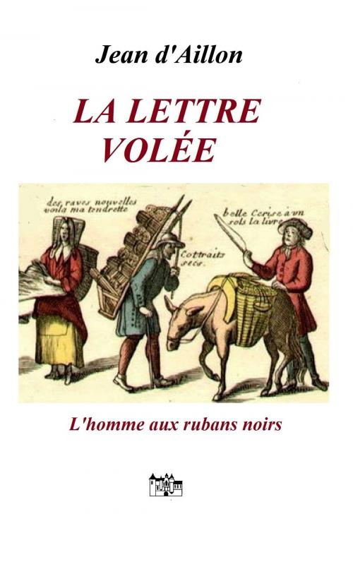 Cover of the book La Lettre volée by Jean d'Aillon, Le Grand-Chatelet