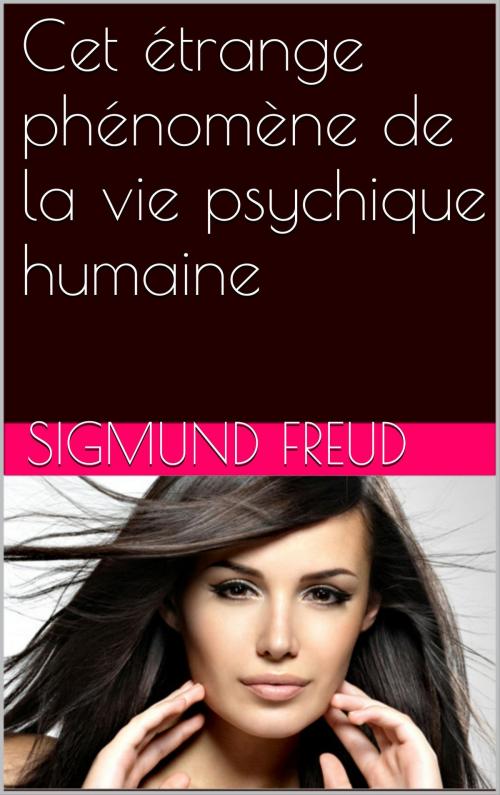 Cover of the book Cet étrange phénomène de la vie psychique humaine by Sigmund Freud, NA
