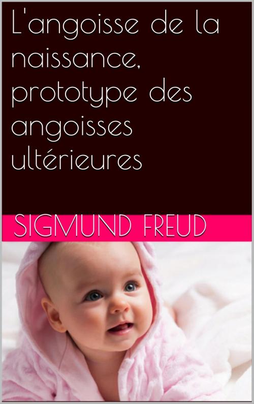 Cover of the book L'angoisse de la naissance, prototype des angoisses ultérieures by Sigmund Freud, NA