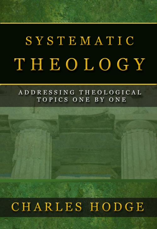 Cover of the book Systematic Theology by Hodge, Charles, Delmarva Publications, Inc.