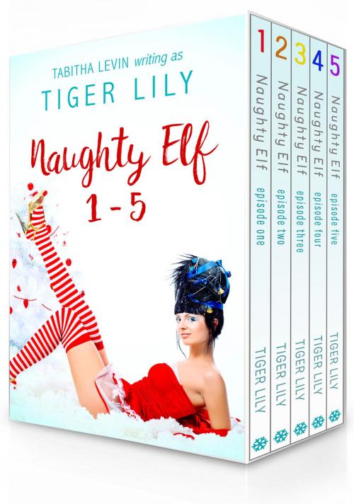 Cover of the book Naughty Elf - Complete Box Set (1-5) by Tiger Lily, Tabitha Levin, Lily Books