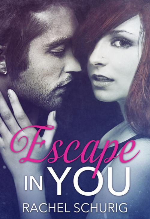 Cover of the book Escape in You by Rachel Schurig, Rachel Schurig