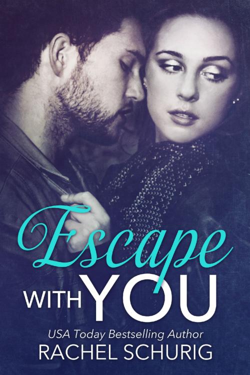 Cover of the book Escape With You by Rachel Schurig, Rachel Schurig