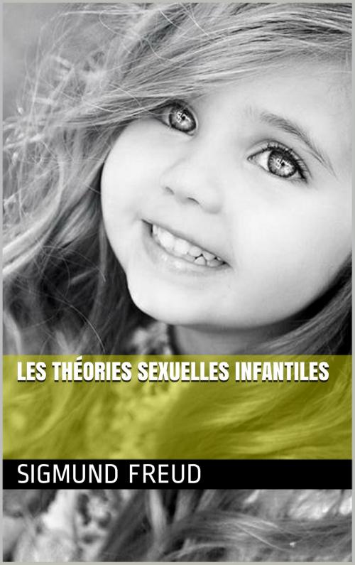 Cover of the book Les théories sexuelles infantiles by Sigmund Freud, NA