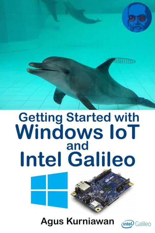 Cover of the book Getting Started with Windows IoT and Intel Galileo by Agus Kurniawan, PE Press