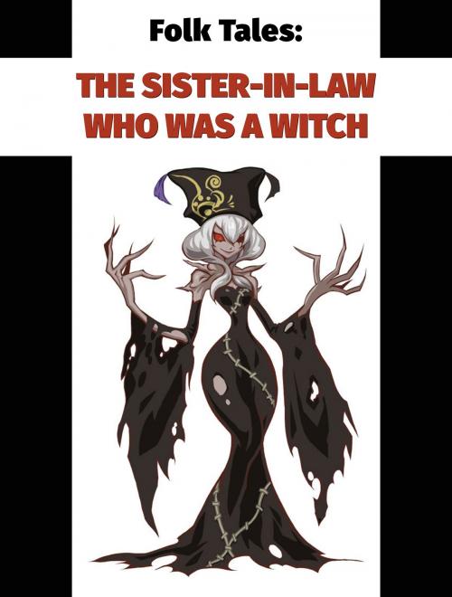Cover of the book The Sister-In-Law Who Was a Witch by Folk Tales, Media Galaxy