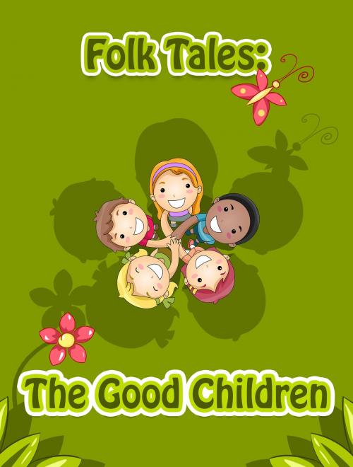 Cover of the book The Good Children by Folk Tales, Media Galaxy