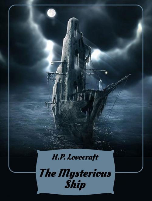 Cover of the book The Mysterious Ship by H.P. Lovecraft, Media Galaxy