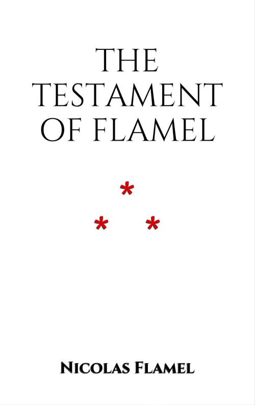Cover of the book Testament of Nicolas Flamel. by Nicolas Flamel, Edition du Phoenix d'Or