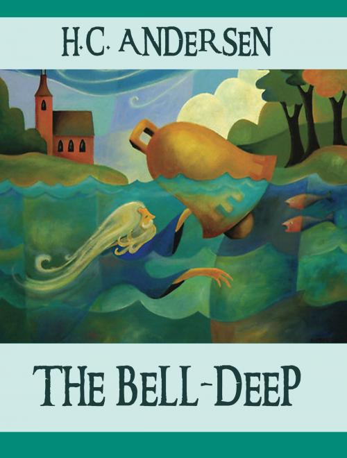 Cover of the book The Bell-Deep by H.C. Andersen, Media Galaxy