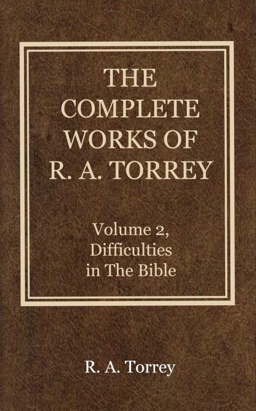 Cover of the book The Complete Works of R. A. Torrey, Volume 2 by Torrey, R. A., Delmarva Publications, Inc.