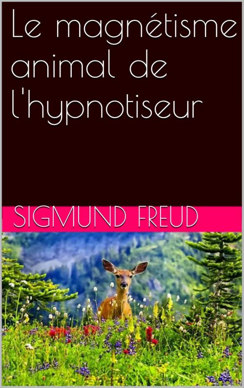 Cover of the book Le magnétisme animal de l'hypnotiseur by Sigmund Freud, NA