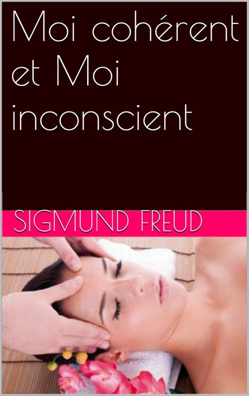 Cover of the book Moi cohérent et Moi inconscient by Sigmund Freud, NA