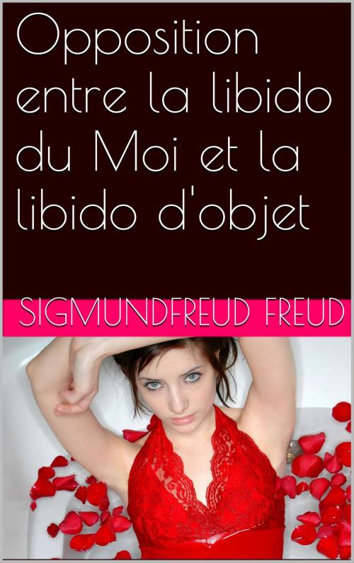 Cover of the book Opposition entre la libido du Moi et la libido d'objet by Sigmund Freud, NA