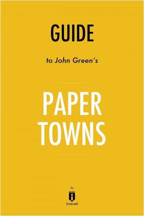 Cover of the book Guide to John Green’s Paper Towns by Instaread by Instaread, Instaread