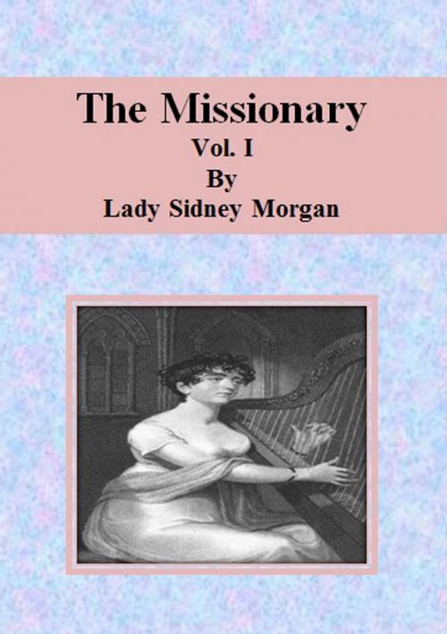 Cover of the book The Missionary: Vol. I by Lady Sidney Morgan, cbook6556