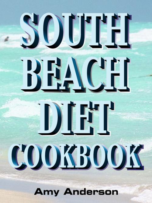 Cover of the book South Beach Diet Cookbook by Amy Anderson, Alpa Rationalist