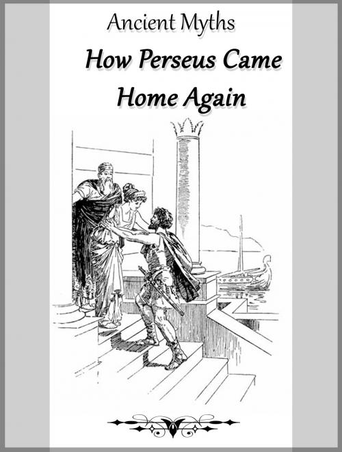 Cover of the book How Perseus Came Home Again by Ancient Myths, Media Galaxy