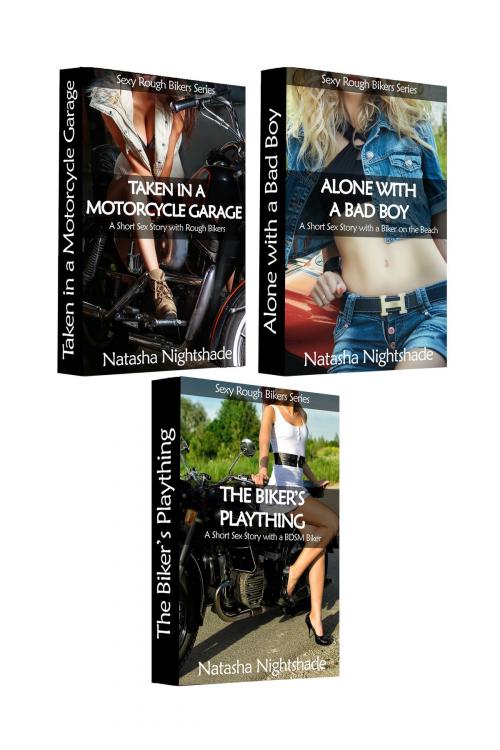 Cover of the book Sexy Rough Bikers: The Complete Collection by Natasha Nightshade, Nightshade Publishing
