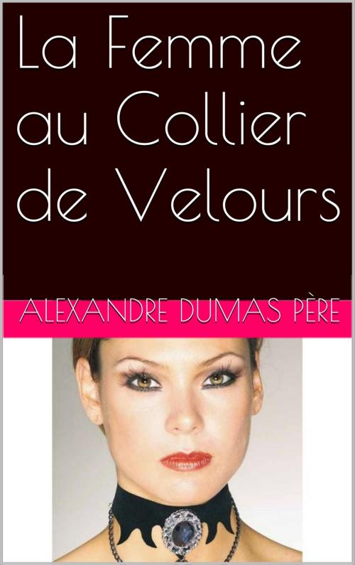 Cover of the book La Femme au Collier de Velours by Alexandre Dumas père, NA