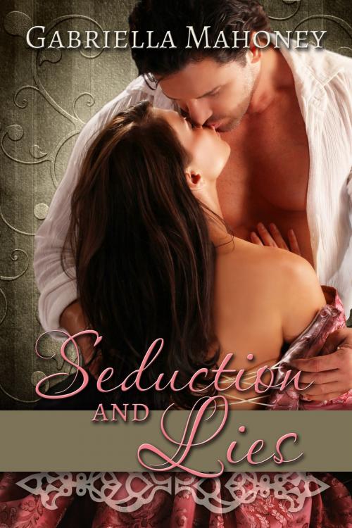 Cover of the book Seduction and Lies by Gabriella Mahoney, Gabriella Mahoney
