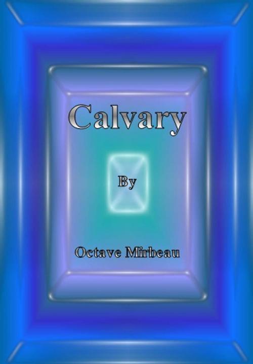 Cover of the book Calvary by Octave Mirbeau, cbook6556