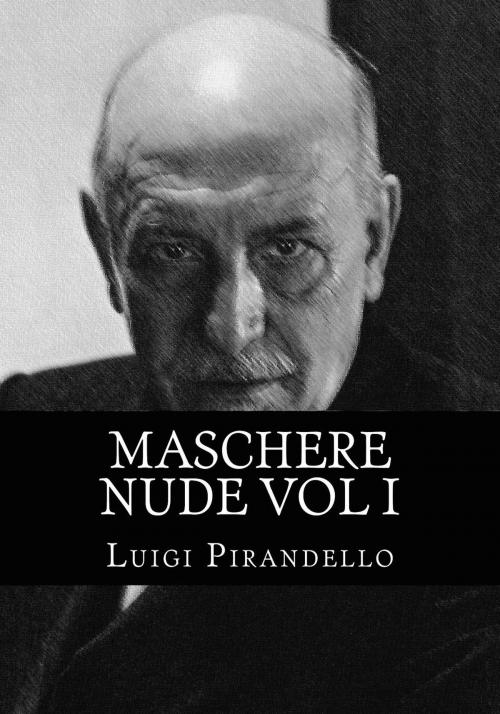Cover of the book Maschere nude Vol I by Luigi Pirandello, Mauro Liistro Editore