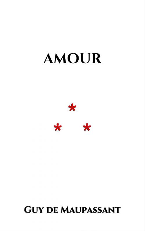 Cover of the book Amour by Guy de Maupassant, Edition du Phoenix d'Or