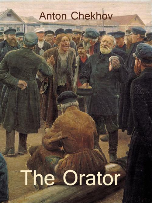 Cover of the book The Orator by Anton Chekhov, Media Galaxy