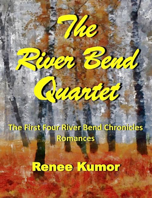 Cover of the book The River Bend Quartet by Renee Kumor, Absolutely Amazing Ebooks