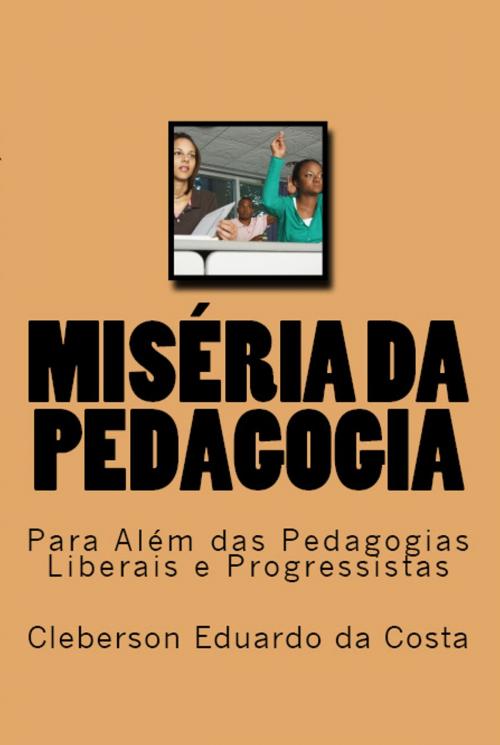 Cover of the book MISÉRIA DA PEDAGOGIA by CLEBERSON EDUARDO DA COSTA, ATSOC EDITIONS - EDITORA & FUNCEC - PESQUISA, ENSINO E EXTENSÃO