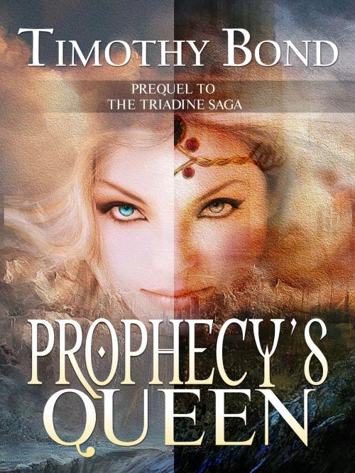 Cover of the book Prophecy's Queen by Timothy Bond, myOstrich Press