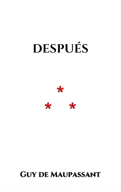 Cover of the book Después by Guy de Maupassant, Edition du Phoenix d'Or