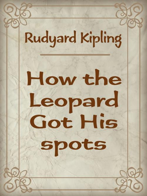 Cover of the book How the Leopard Got His spots by Rudyard Kipling, Media Galaxy