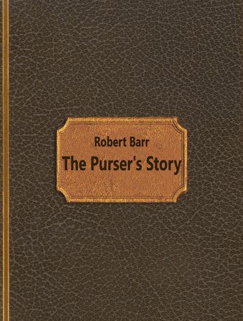 Cover of the book The Purser's Story by Robert Barr, Media Galaxy