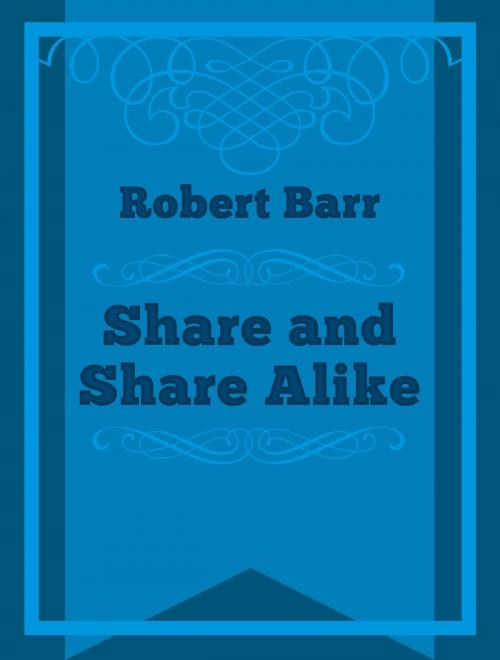 Cover of the book Share and Share Alike by Robert Barr, Media Galaxy