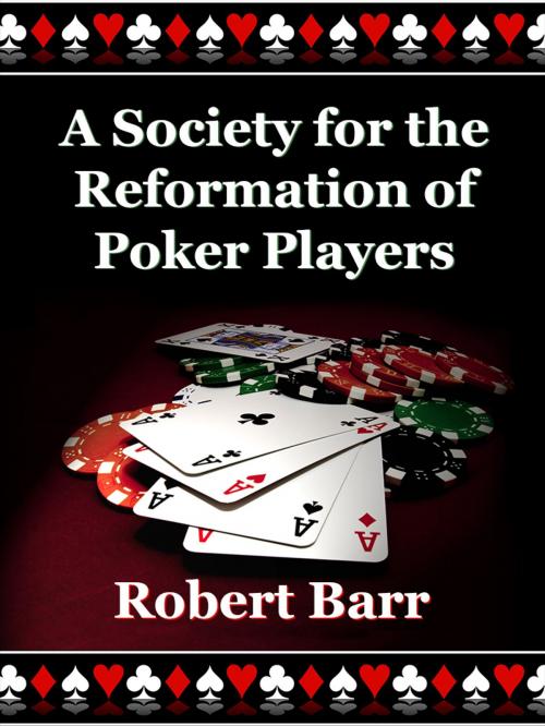 Cover of the book A Society for the Reformation of Poker Players by Robert Barr, Media Galaxy