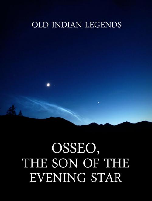 Cover of the book Osseo, the Son of the Evening Star by Old Indian Legends, Media Galaxy