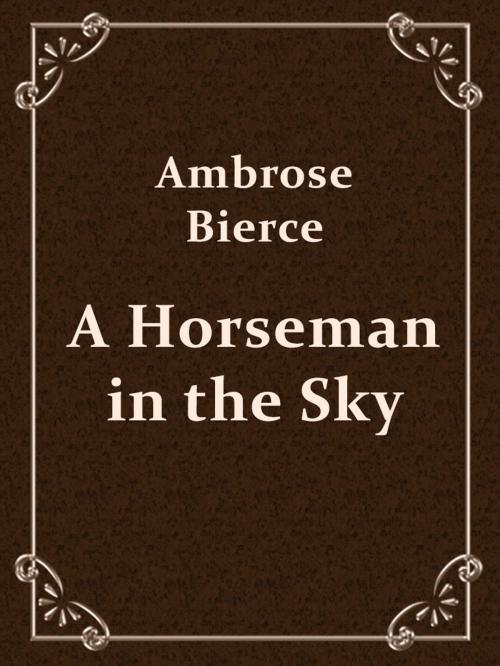 Cover of the book A Horseman in the Sky by Ambrose Bierce, Media Galaxy