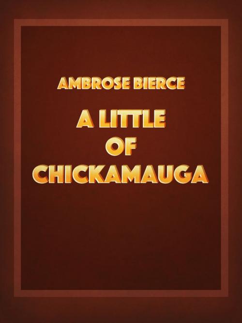 Cover of the book A Little of Chickamauga by Ambrose Bierce, Media Galaxy