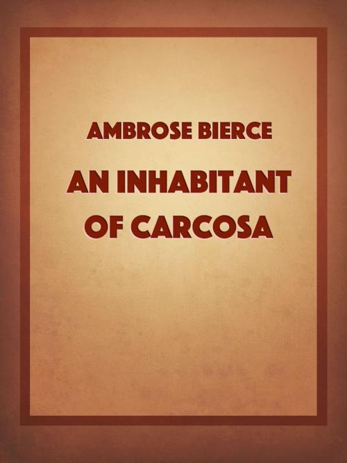 Cover of the book An Inhabitant Of Carcosa by Ambrose Bierce, Media Galaxy