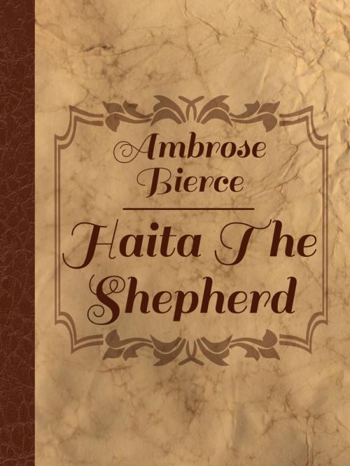 Cover of the book Haita The Shepherd by Ambrose Bierce, Media Galaxy