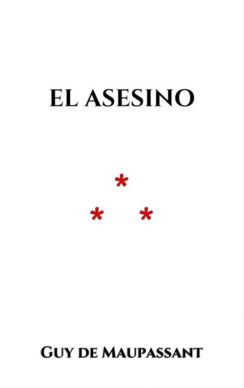 Cover of the book El asesino by Guy de Maupassant, Edition du Phoenix d'Or