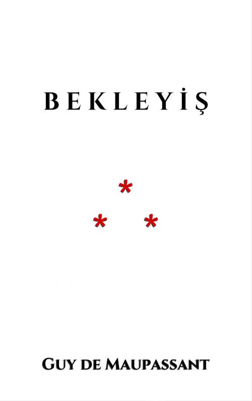 Cover of the book B E K L E Y İ Ş by Guy de Maupassant, Edition du Phoenix d'Or