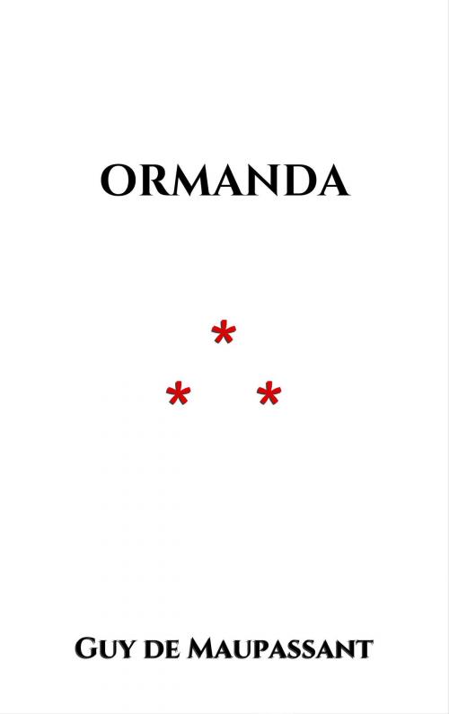 Cover of the book Ormanda by Guy de Maupassant, Edition du Phoenix d'Or