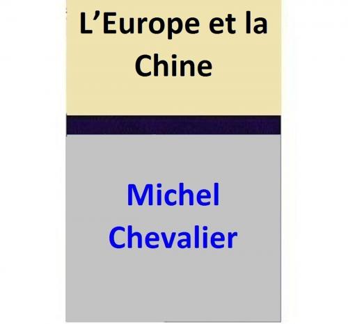 Cover of the book L’Europe et la Chine by Michel Chevalier, Michel Chevalier